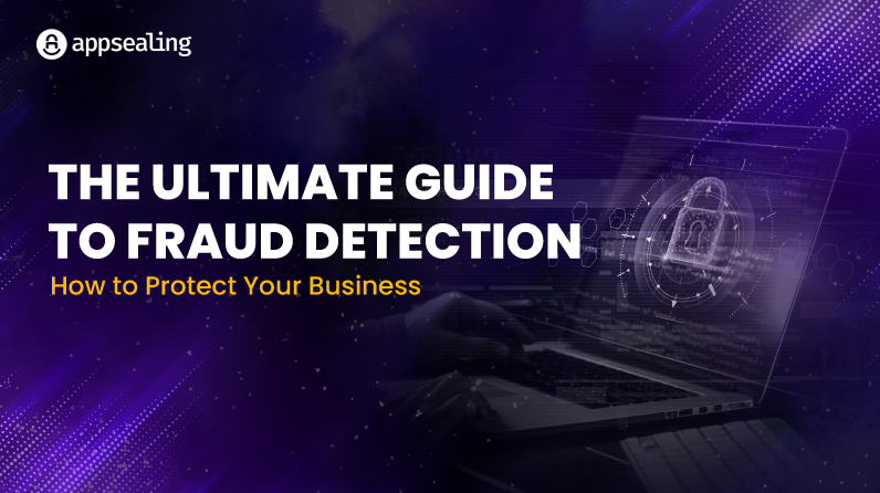 The Ultimate Guide to Fraud Detection: How to Protect Your Business