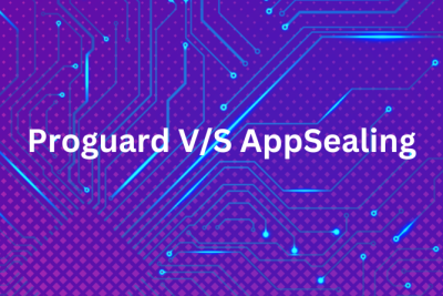 Proguard V/S AppSealing