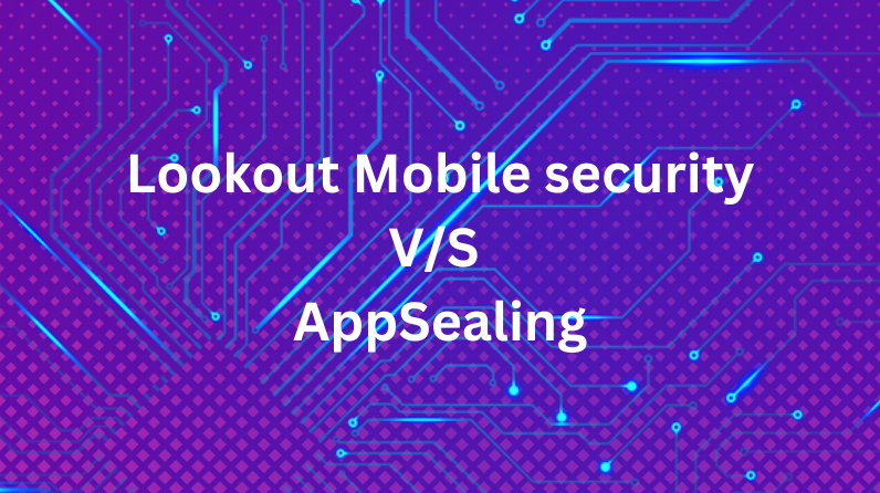 Lookout Mobile Security V/S AppSealing