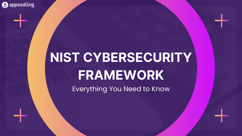 NIST Cybersecurity Framework- Everything You Need to Know